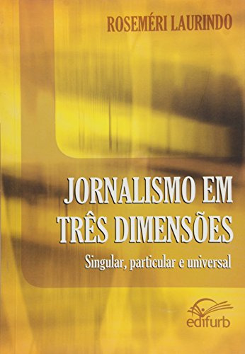 Libro Jornalismo Em Três Dimensões Singular Particular E Uni