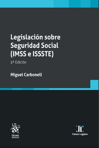 Legislacion Sobre Seguridad Social ( Imss E Issste ), De Miguel Carbonel. Editorial Tirant Lo Blanch, Tapa Blanda En Español, 2022