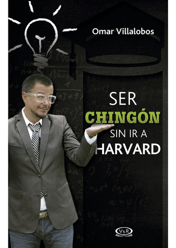 Ser Chingon Sin Ir A Harvard