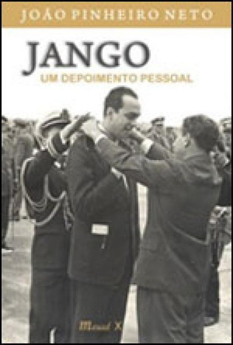 Jango: Um Depoimento Pessoal, De Pinheiro Neto, Joao. Editora Mauad, Capa Mole, Edição 1ª Edição - 2008 Em Português