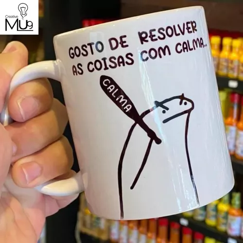 Caneca Flork Meme Gosto De Resolver As Coisas Com Calma