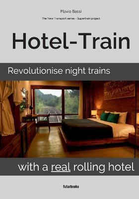 Libro Hotel-train : Revolutionise Night Trains With A Rea...