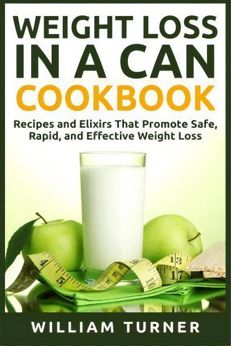 Weight Loss In A Can Cookbook, De William Turner. Editorial Createspace Independent Publishing Platform, Tapa Blanda En Inglés