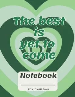 The Best Is Yet To Come: Motivational Composition Notebook T