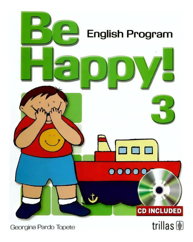 Be Happy! 3: English Program Cd Included, De Pardo Topete, Georgina., Vol. 4. Editorial Trillas, Tapa Blanda En Inglés, 2011