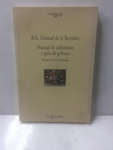 Manual De Anfitriones Y Guia De Golosos. Grimod De La Reynie