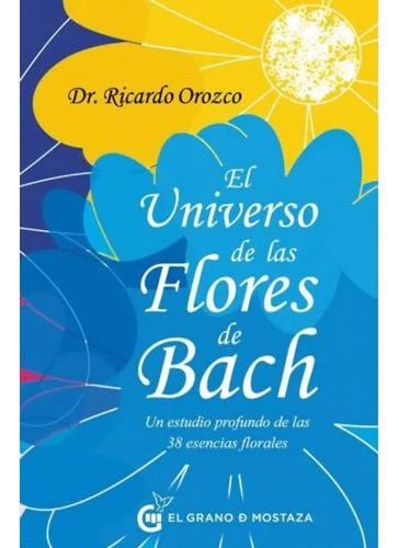 El Universo De Las Flores De Bach - Dr. Ricardo Orozco