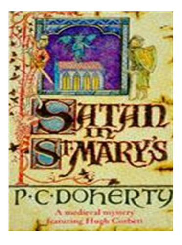 Satan In St Mary's (hugh Corbett Mysteries, Book 1): A. Ew02