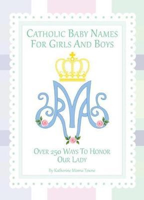 Libro Catholic Baby Names For Girls And Boys : 250 Ways T...