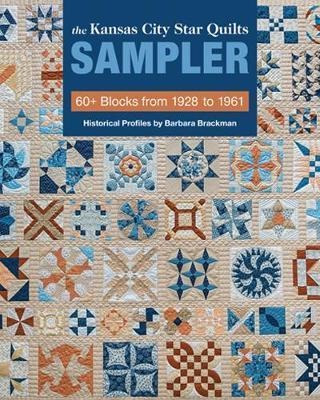 The Kansas City Star Quilts Sampler : 60+ Blocks From 1928 T