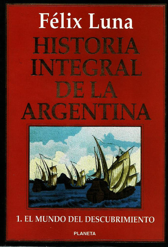 Historia Integral De La Argentina - Félix Luna - Tomo 1