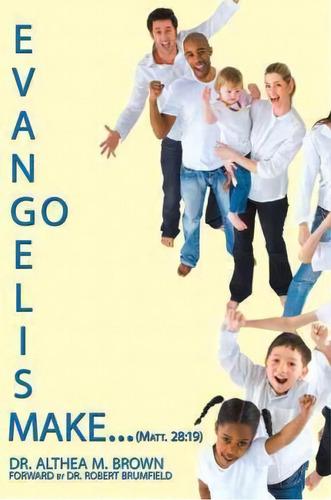 Evangelism, De Dr. Althea M. Brown. Editorial Authorhouse, Tapa Dura En Inglés