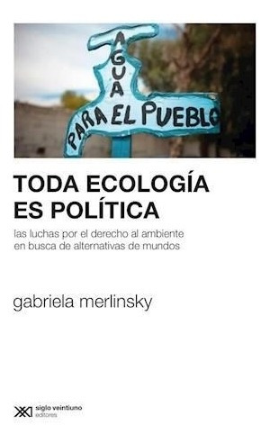 Toda Ecologia Es Politica - Merlinsky, Gabriela