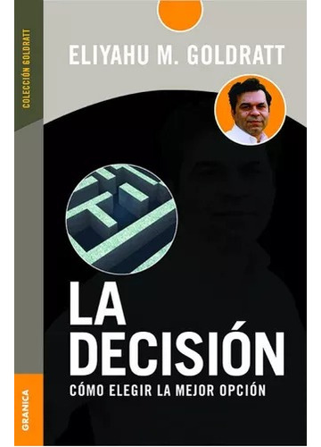 La Decision - Como Elegir La Mejor Opcion - Granica