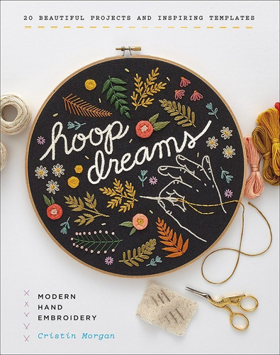 Libro Hoop Dreams: Modern Hand Embroidery Nuevo