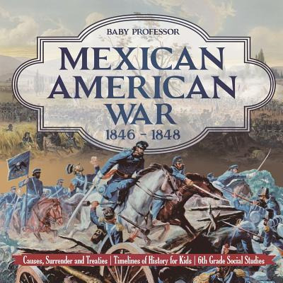 Libro Mexican American War 1846 - 1848 - Causes, Surrende...