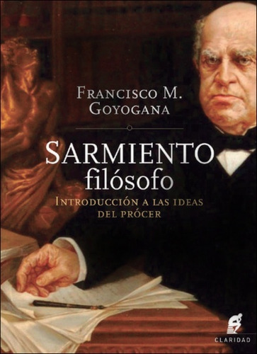 Sarmiento Filósofo. Introducción A Las Ideas Del Prócer - Fr