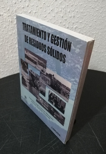 Tratamiento Y Gestión De Residuos Sólidos: No, De Colomer Mendoza, Francisco José. Serie No, Vol. No. Editorial Limusa - Upv, Tapa Blanda, Edición 1ra En Español, 2010