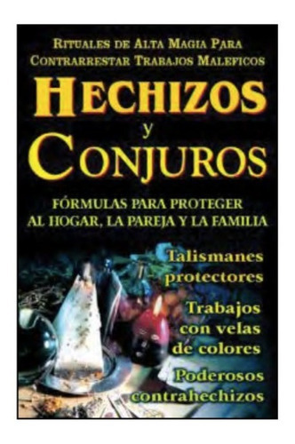 Hechizos Y Conjuros. Formulas Para Proteger Al Hogar La Pareja Y La Familia, De Editorial Tomo. Grupo Editorial Tomo, Tapa Blanda En Español, 2005