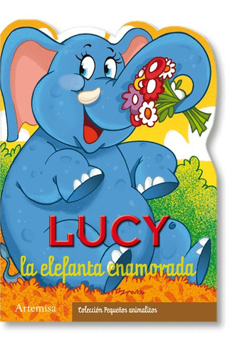 Lucy La Elefanta Enamorada Pequeños Animalitos Artemisa