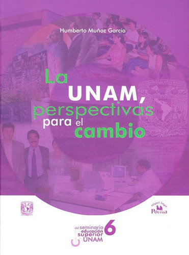 La Unam Perspectivas Para El Cambio, De Humberto Muñoz Garcia. Editorial Mexico-silu, Tapa Blanda, Edición 2015 En Español