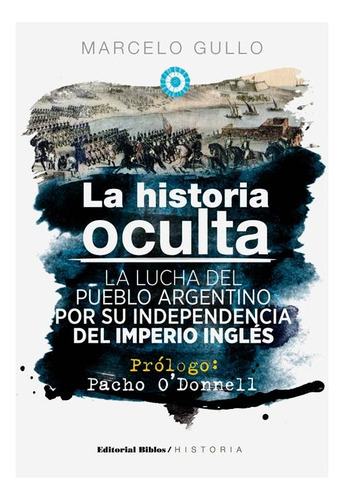 Historia Oculta, La - Marcelo Gullo