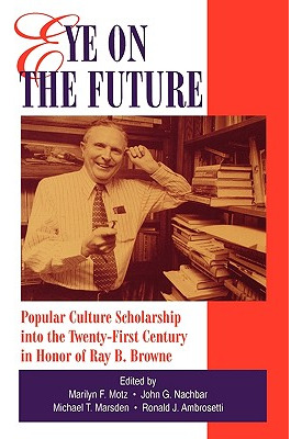 Libro Eye On The Future: Popular Culture Scholarship Into...