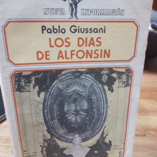 Los Días De Alfonsín Pablo Giussani