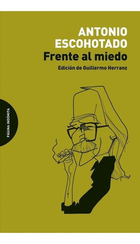 Libro: Frente Al Miedo. Escohotado, Antonio. Pagina Indomita