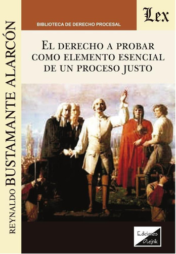 Derecho A Probar Como Elemento Esencial De Un Proceso Jus...