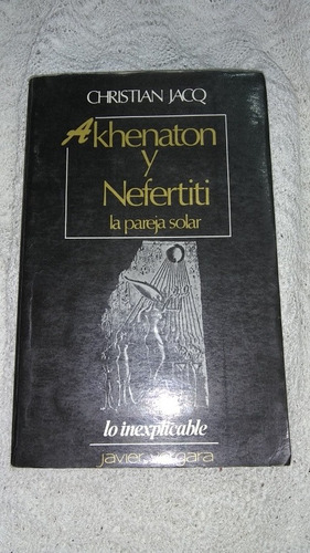 Libro Akhenaton Y Nefertiti  Christian Jacq