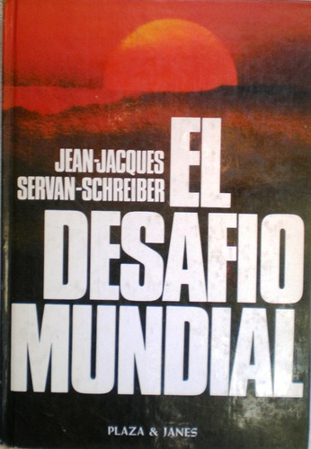 El Desafío Mundial - Jean Jaques Servan Schreiber - Política