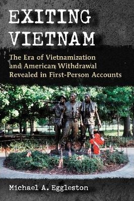 Exiting Vietnam - Michael A. Eggleston