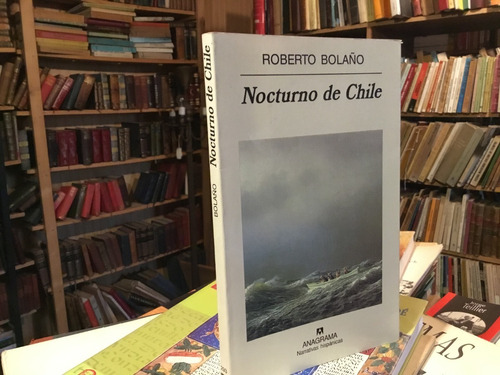 Roberto Bolaño Nocturno De Chile. Primera Edición 2000