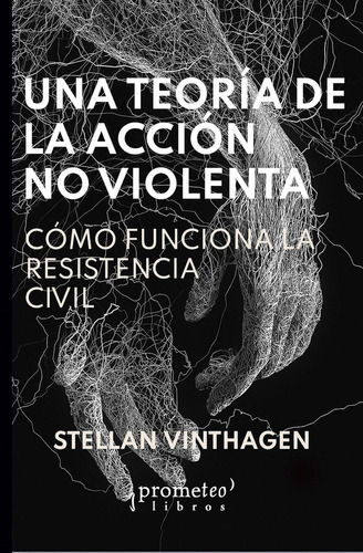 Una Teoria De La Accion No Violenta: Como Funciona La Resi 