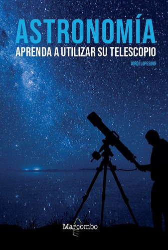 Libro Astronomã­a. Aprenda A Utilizar Su Telescopio - Lop...