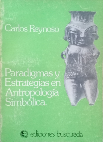 Paradigmas Y Estrategias En Antropología Simbólica. Reynoso