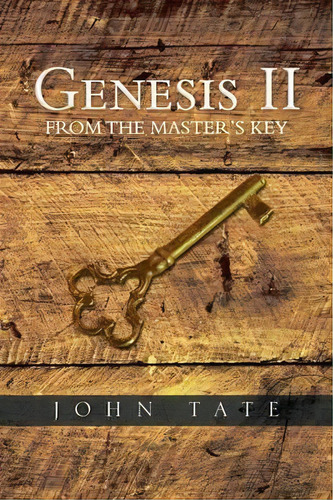 Genesis Ii From The Master's Key, De John Tate. Editorial Xlibris, Tapa Blanda En Inglés