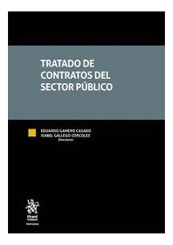 Tratado De Contratos Del Sector Público, De Gallego Córcoles, Isabel,gamero Casado, Eduardo. Editorial Tirant Lo Blanch, Tapa Blanda, Edición 1 En Español, 2018