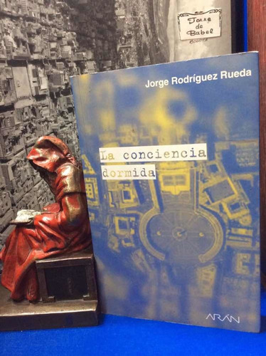 La Conciencia Dormida - Jorge Rodríguez Rueda - Novela