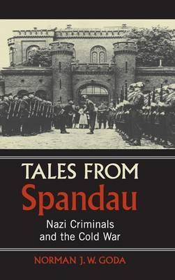 Libro Tales From Spandau : Nazi Criminals And The Cold Wa...