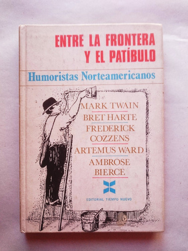Entre La Frontera Y El Patibulo. Humoristas Norteamericanos.