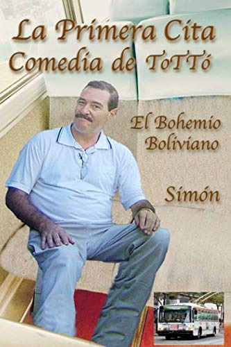 La Primera Cita Comedia De Totto El Bohemio Boliviano: El Po