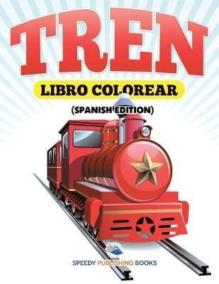 Libro Colorear Tren (spanish Edition) - Speedy Publishing...
