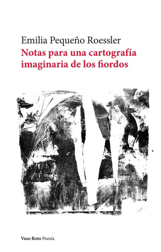 Libro Notas Para Una Cartografia Imaginaria De Los Fiordo...