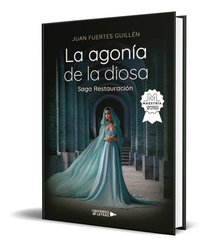 La Agonia De La Diosa, De Juan Fuertes Guillen. Editorial Universo De Letras, Tapa Blanda En Español, 2021