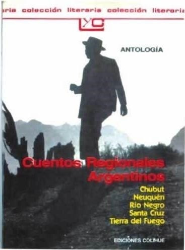 Cuentos Regionales Arg.patagonia-antología-colihue