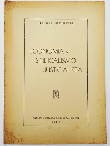 Economía Y Sindicalismo Justicialista Discurso Perón 1950