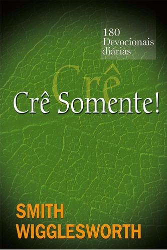 Crê Somente, De Smith Wigglesworth. Editora Graça Editorial Em Português