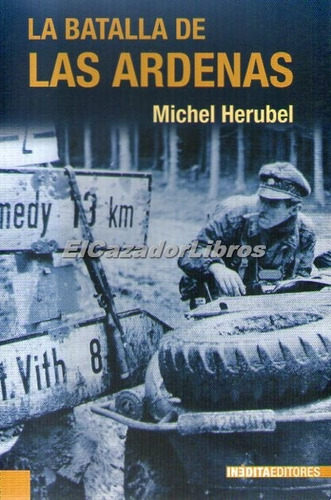 La Batalla De Las Ardenas - Michel Herubel Bastogne A49